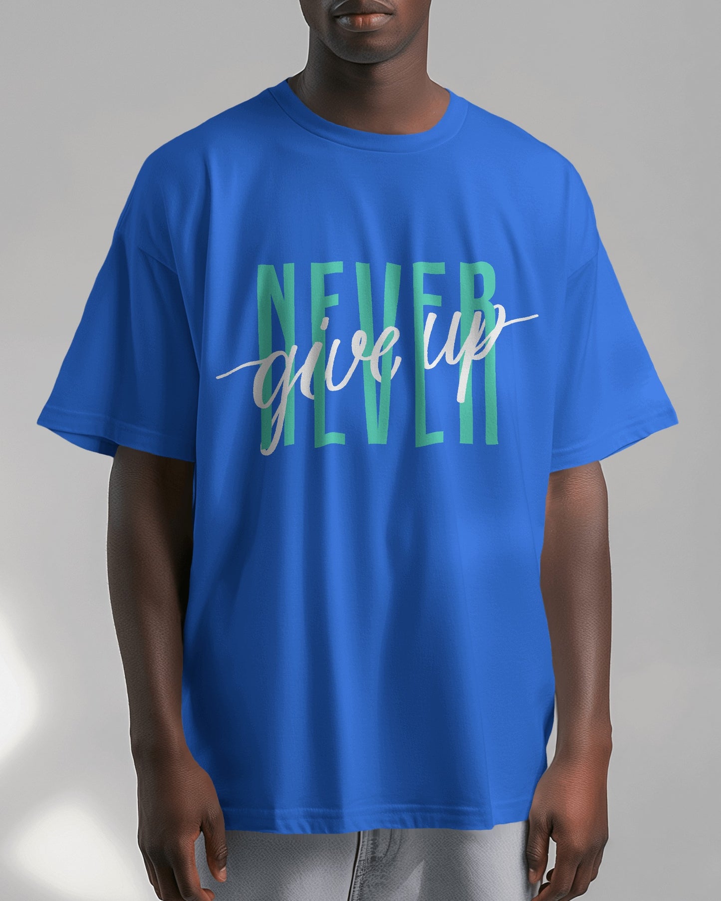 Oversized Men T-Shirts Never Give Up