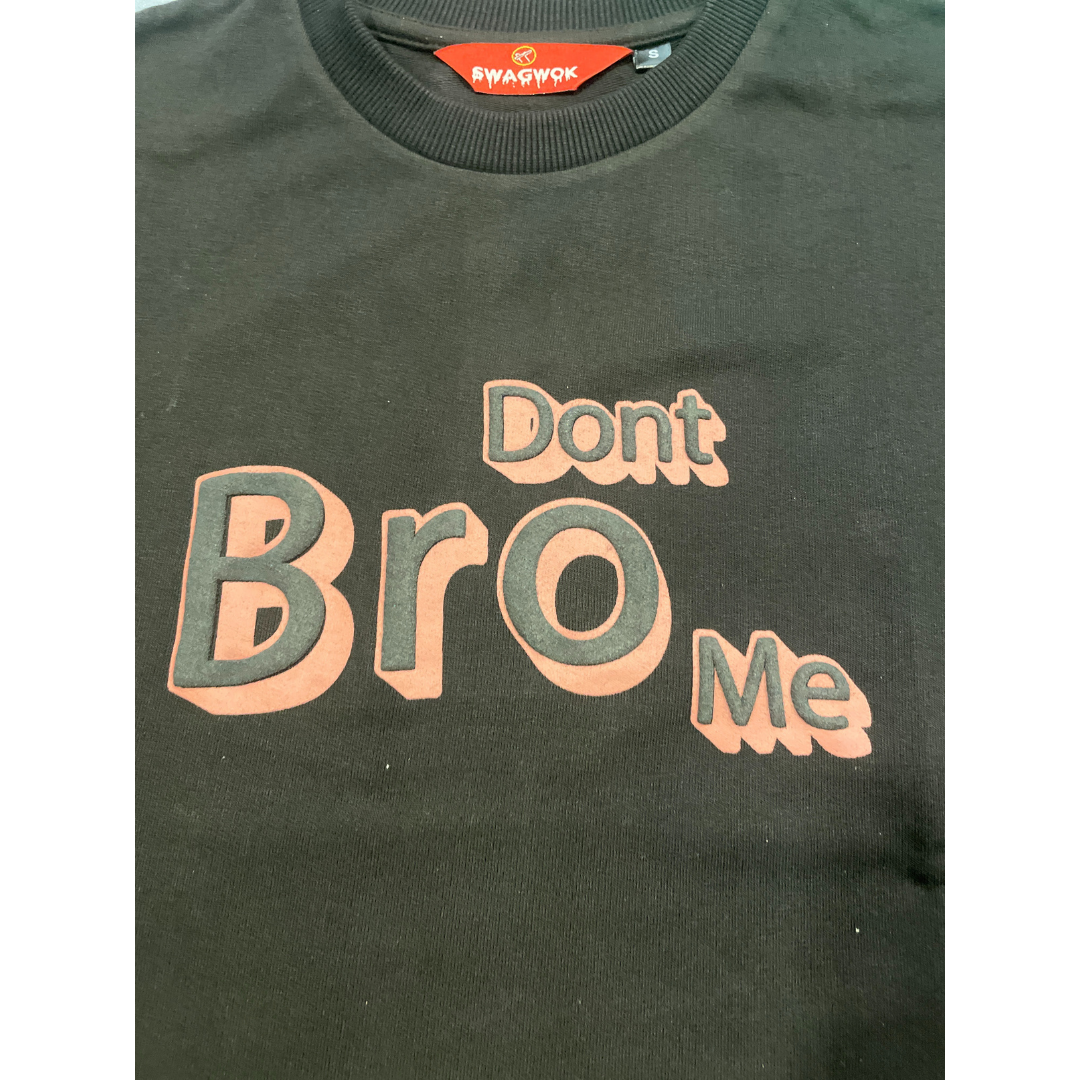 Oversized T-Shirts Dont Bro Me Black